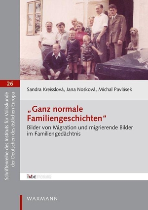 Kreisslová, Sandra / Nosková, Jana et al. "Ganz normale Familiengeschichten" - Bilder von Migration und migrierende Bilder im Familiengedächtnis. Waxmann Verlag GmbH, 2023.