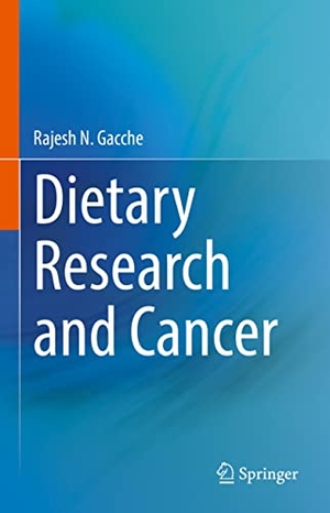 Gacche, Rajesh N.. Dietary Research and Cancer. Springer Nature Singapore, 2021.
