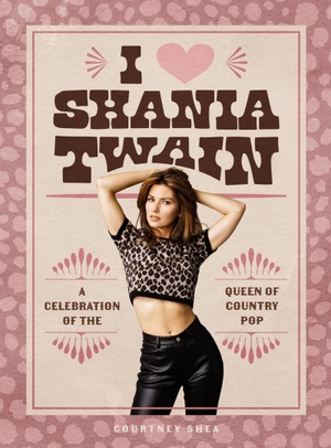 Shea, Courtney. I Heart Shania Twain - A Celebration of the Queen of Country Pop. Jessica Kingsley Publishers, 2025.