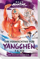 Avatar - Der Herr der Elemente: Das Vermächtnis von Yangchen (Die Avatar-Chroniken 4)