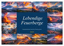 Lebendige Feuerberge - Fantastisch durch eine KI in Szene gesetzt (Wandkalender 2025 DIN A2 quer), CALVENDO Monatskalender