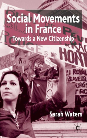 Waters / Sarah Waters. Social Movements in France - Towards a New Citizenship. Springer Nature B.V., 2003.