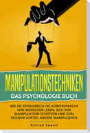 Manipulationstechniken: Das Psychologie Buch - Wie Sie erfolgreich die Körpersprache von Menschen lesen, sich vor Manipulation schützen und zum eigenen Vorteil andere manipulieren