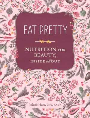Hart, Jolene. Eat Pretty: Nutrition for Beauty, Inside and Out. Abrams & Chronicle Books, 2014.