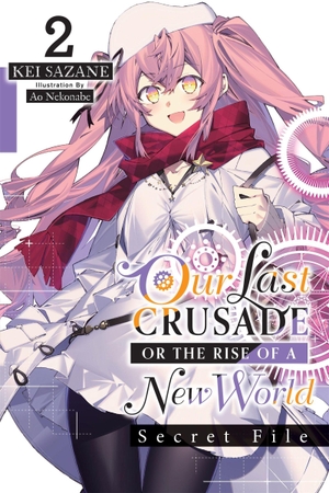 Sazane, Kei. Our Last Crusade or the Rise of a New World: Secret File, Vol. 2 (Light Novel). Yen Press, 2024.