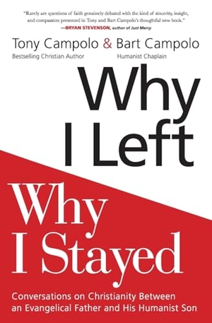 Campolo, Tony / Bart Campolo. Why I Left, Why I Stayed - Conversations on Christianity Between an Evangelical Father and His Humanist Son. HarperCollins, 2018.