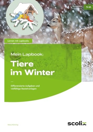 Mönning, Petra. Mein Lapbook: Tiere im Winter - Differenzierte Aufgaben und vielfältige Bastelvorlagen (1. bis 4. Klasse). scolix, 2024.