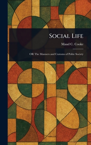 Cooke, Maud C.. Social Life. Legare Street Press, 2025.