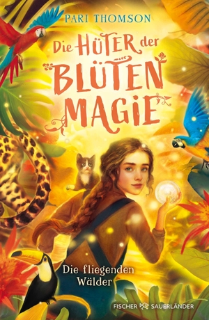 Thomson, Pari. Die Hüter der Blütenmagie - Die fliegenden Wälder - Fortsetzung des spannenden Fantasy-Abenteuers eine starke Heldin und die Liebe zur Natur ab 10. FISCHER Sauerländer, 2026.