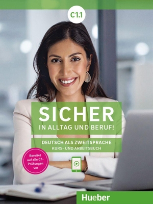 Schwalb, Susanne / Matussek, Magdalena et al. Sicher in Alltag und Beruf! C1.1. Kursbuch + Arbeitsbuch - Deutsch als Zweitsprache. Hueber Verlag GmbH, 2021.