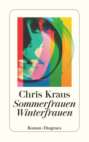 Kraus, Chris. Sommerfrauen, Winterfrauen. Diogenes Verlag AG, 2020.