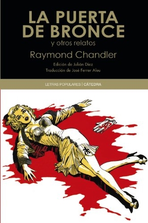 Chandler, Raymond. La puerta de bronce y otros relatos. Ediciones Cátedra, 2012.