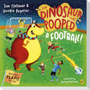 The Dinosaur that Pooped A Football