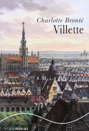 Brontë, Charlotte. Villette. Alba Editorial, 2014.