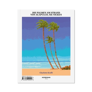 Krafft, Charlotte. Die Palmen am Strand von Acapulco, sie nicken - Eine endlose Geschichte über den Tod in einer fremden Welt. Korbinian Verlag, 2020.