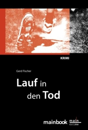 Fischer, Gerd. Lauf in den Tod. Mainbook Verlag, 2010.