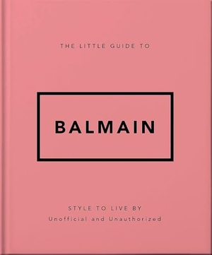The Little Guide to Balmain. Headline, 2026.