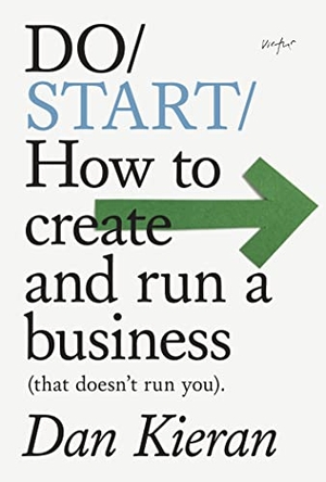 Kieran, Dan. Do Start - How to create and run a Business (that doesn't run you). The Do Book Co, 2023.
