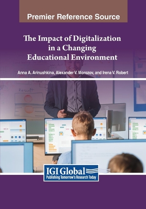 Arinushkina, Anna A. / Alexander V. Morozov et al (Hrsg.). The Impact of Digitalization in a Changing Educational Environment. IGI Global, 2024.