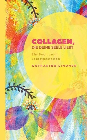 Lindner, Katharina. Collagen, die deine Seele liebt - Ein Buch zum Selbstgestalten. TWENTYSIX, 2020.
