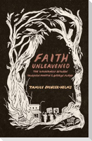 Faith Unleavened