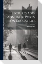 Lectures And Annual Reports On Education