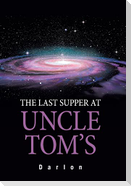 The Last Supper at Uncle Tom's