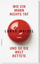 Wie ein Mann nichts tat und so die Welt rettete
