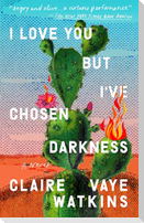 I Love You But I've Chosen Darkness