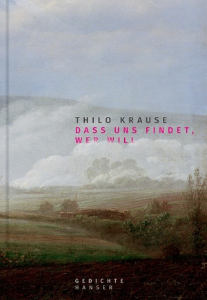 Krause, Thilo. Dass uns findet, wer will - Gedichte. Carl Hanser Verlag, 2023.