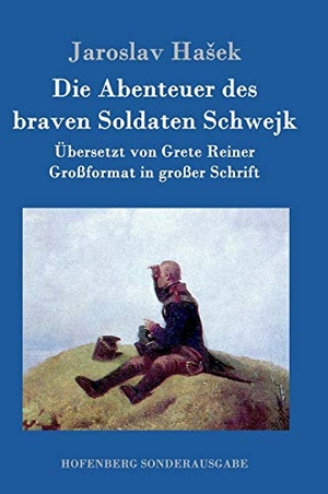 Ha¿ek, Jaroslav. Die Abenteuer des braven Soldaten Schwejk - Großformat in großer Schrift. Henricus - Edition Deutsche Klassik GmbH, Berlin, 2016.