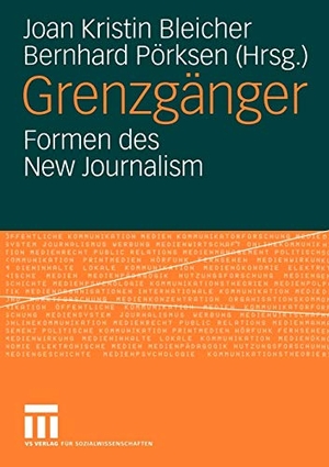 Pörksen, Bernhard / Joan-Kristin Bleicher (Hrsg.). Grenzgänger - Formen des New Journalism. VS Verlag für Sozialwissenschaften, 2004.