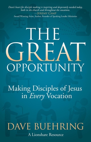 Buehring, Dave. The Great Opportunity - Making Disciples of Jesus in Every Vocation. Morgan James Faith, 2021.
