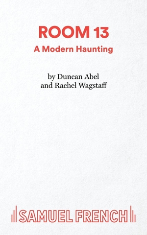 Abel, Duncan / Rachel Wagstaff. Room 13. Concord Theatricals, Ltd, 2025.