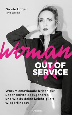 Engel, Nicole / Tina Epking. Woman Out of Service - Warum emotionale Krisen zur Lebensmitte dazugehören - und wie du deine Leichtigkeit wiederfindest. Mosaik Verlag, 2026.