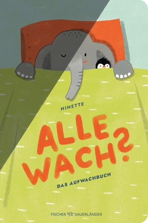 Ninette. Alle wach? - Ein Aufwachbuch | Ein lustiges Pappbilderbuch über Morgenrituale und den Kitastart für Kinder ab 2 Jahren. FISCHER Sauerländer, 2026.