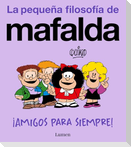 ¡Amigos Para Siempre! (La Pequeña Filosofía de Mafalda) / Friends Forever! (La Pequeña Filosofía de Mafalda)