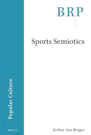Berger, Arthur Asa. Sports Semiotics. Brill, 2023.