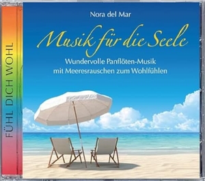Nora del Mar. Musik für die Seele - Wundervolle Panflöten-Musik mit Meeresrauschen zum Wohlfühlen. Neptun Media GmbH, 2014.