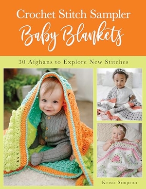 Simpson, Kristi. Crochet Stitch Sampler Baby Blankets - 30 Afghans to Explore New Stitches. Globe Pequot Publishing, 2021.