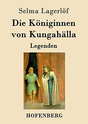 Lagerlöf, Selma. Die Königinnen von Kungahälla - Legenden. Hofenberg, 2016.