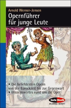 Werner-Jensen, Arnold. Opernführer für junge Leute - Die beliebtesten Opern von der Barockzeit bis zur Gegenwart. Wissenswertes rund um die Oper. Schott Music, 2002.