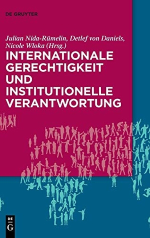 Nida-Rümelin, Julian / Nicole Wloka et al (Hrsg.). Internationale Gerechtigkeit und institutionelle Verantwortung. De Gruyter, 2019.