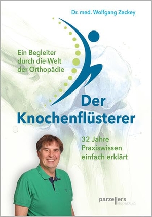 Zeckey, Wolfgang. Der Knochenflüsterer - Ein Begleiter durch die Welt der Orthopädie. Parzellers Buchverlag, 2026.