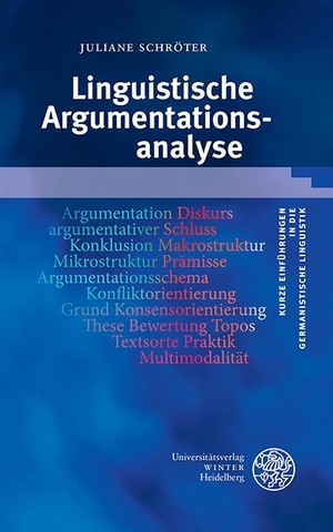 Schröter, Juliane. Linguistische Argumentationsanalyse. Universitätsverlag Winter, 2021.