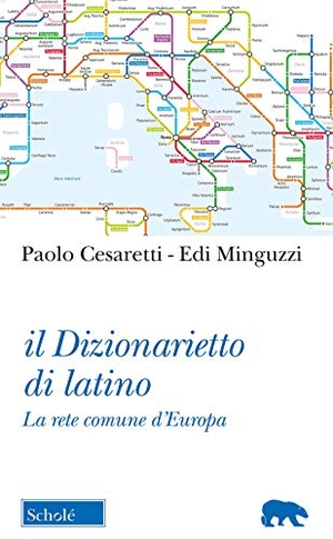 Cesaretti, Paolo / Edi Minguzzi. Il dizionarietto di latino. La rete comune d'Europa. Scholé, 2018.