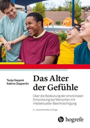 Sappok, Tanja / Sabine Zepperitz. Das Alter der Gefühle - Über die Bedeutung der emotionalen Entwicklung bei Menschen mit intellektueller Beeinträchtigung. Hogrefe AG, 2026.