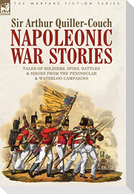 Napoleonic War Stories - Tales of Soldiers, Spies, Battles & Sieges from the Peninsular & Waterloo Campaigns