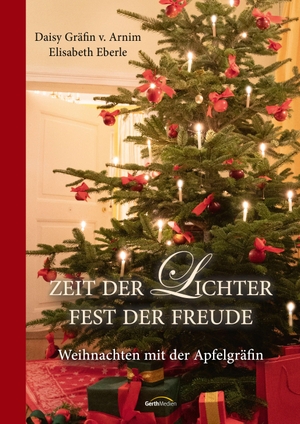 v. Arnim, Daisy Gräfin / Elisabeth Eberle. Zeit der Lichter, Fest der Freude - Weihnachten mit der Apfelgräfin. Gerth Medien GmbH, 2026.