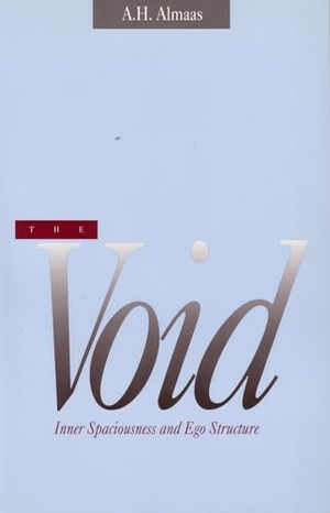 Almaas, A. H.. The Void - Inner Spaciousness and Ego Structure. Shambhala Publications Inc, 2000.